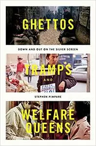 Ghettos, Tramps, and Welfare Queens: Down and Out on the Silver Screen (Repost)