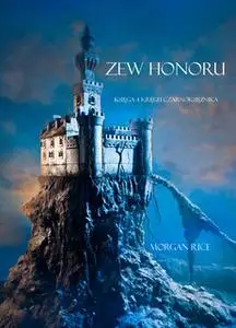 «Zew Honoru (Księga 4 Kręgu Czarnoksiężnika)» by Morgan Rice