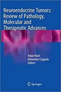 Neuroendocrine Tumors: Review of Pathology, Molecular and Therapeutic Advances (Repost)