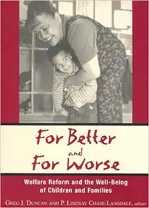 For Better and For Worse: Welfare Reform and the Well-Being of Children and Families