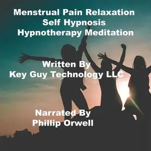 «Menstrual Pain Relaxation Self Hypnosis Hypnotherapy Meditation» by Key Guy Technology LLC