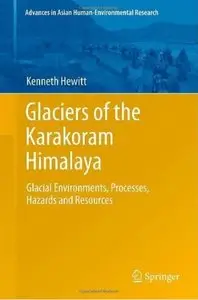 Glaciers of the Karakoram Himalaya: Glacial Environments, Processes, Hazards and Resources [Repost]