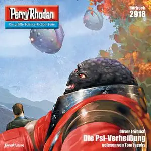 «Perry Rhodan - Episode 2918: Die Psi-Verheißung» by Oliver Fröhlich