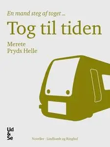 «Tog til tiden» by Merete Pryds Helle