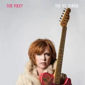 Sue Foley - The Ice Queen (2018)