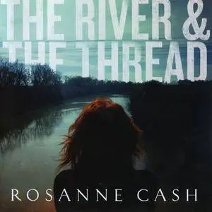Rosanne Cash - The River & The Thread (2014)