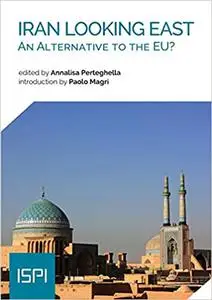 Iran Looking East: An Alternative to the EU?