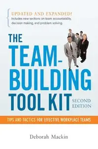 Deborah Harrington-Mackin - The Team-Building Tool Kit: Tips and Tactics for Effective Workplace Teams