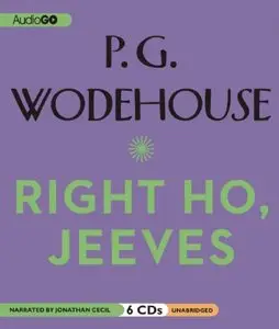 Right Ho, Jeeves: A Wooster & Jeeves Comedy (Audiobook)