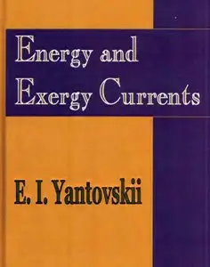Energy and Exergy Currents: An Introduction to Exergonomics by E. I. 'Iantovskii