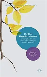 The New Flagship University: Changing the Paradigm from Global Ranking to National Relevancy
