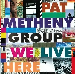 Pat Metheny Group - We Live Here (1995) {Geffen} [Re-Up]