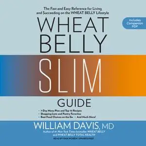 «Wheat Belly Slim Guide» by William Davis (M.D.)