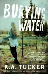 «Burying Water» by K.A. Tucker