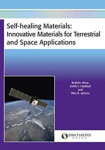 Self-Healing Materials: Innovative Materials for Terrestrial and Space Applications