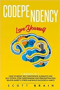 Codependency: 2 BOOKS IN 1: LOVE YOURSELF.