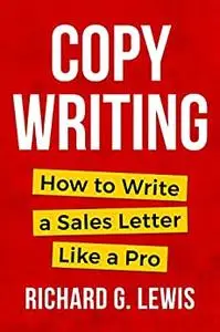 COPYWRITING: How to Write a Sales Letter Like a Pro (Competitive Advantage)