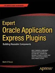 Expert Oracle Application Express Plug-Ins: Building Reusable Components