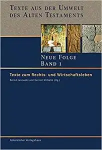 Texte aus der Umwelt des Alten Testaments. Neue Folge. Band 1. Texte zum Rechts- und Wirtschaftsleben