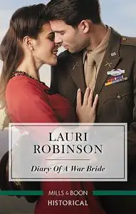 «Diary Of A War Bride» by Lauri Robinson
