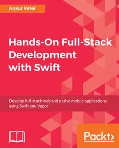 Hands-On Full-Stack Development with Swift: Develop full-stack web and native mobile applications using Swift and Vapor