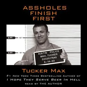 «Assholes Finish First» by Tucker Max