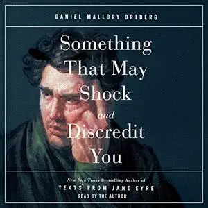 Something That May Shock and Discredit You [Audiobook]