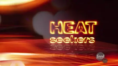 Food Network - Heat Seekers - Season 1 (2011) 