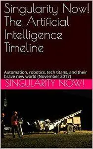 Singularity Now! The Artificial Intelligence Timeline