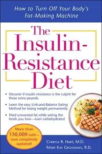 The Insulin-Resistance Diet--Revised and Updated: How to Turn Off Your Body's Fat-Making Machine (repost)
