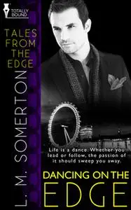 «Dancing on the Edge» by L.M. Somerton