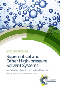 Supercritical and Other High-pressure Solvent Systems : For Extraction, Reaction and Material Processing