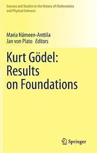 Kurt Gödel: Results on Foundations