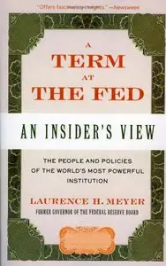 A Term at the Fed: An Insider's View (repost)