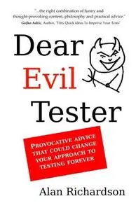 Dear Evil Tester: Provocative Advice That Could Change Your Approach To Testing Forever (Repost)