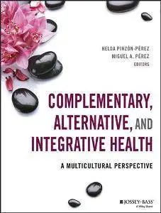 Complementary, Alternative, and Integrative Health : A Multicultural Perspective