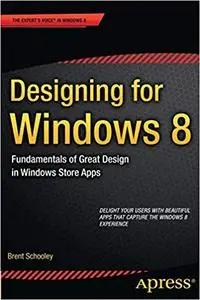 Designing for Windows 8: Fundamentals of Great Design in Windows Store Apps