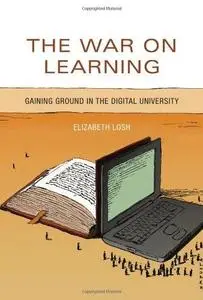 The War on Learning: Gaining Ground in the Digital University