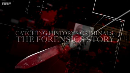 BBC - Catching History's Criminals: The Forensics Story (2015)