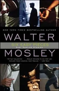 «Six Easy Pieces: Easy Rawlins Stories» by Walter Mosley