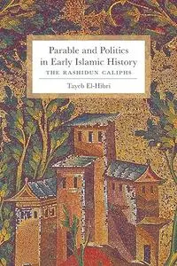 Parable and Politics in Early Islamic History: The Rashidun Caliphs (Repost)