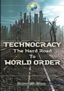 Technocracy; The Hard Road to World Order