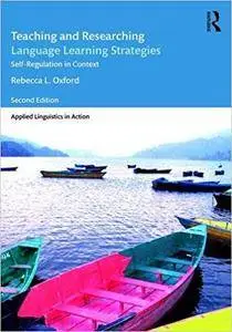 Teaching and Researching Language Learning Strategies: Self-Regulation in Context, 2nd Edition