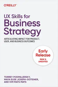 UX Skills for Business Strategy (Early Release)