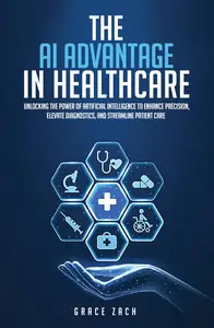 The Artificial Intelligence Advantage In Healthcare