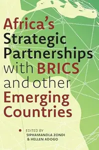 Africa’s Strategic Partnerships with BRICS and Other Emerging Countries