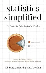 Statistics Simplified: For People Who Prefer Stories Over Numbers