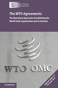 The WTO Agreements: The Marrakesh Agreement Establishing the World Trade Organization and its Annexes