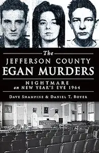 The Jefferson County Egan Murders: Nightmare on New Year's Eve 1964