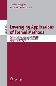 Leveraging Applications of Formal Methods: First International Symposium, ISoLA 2004, Paphos, Cyprus, October 30 - November2, 2